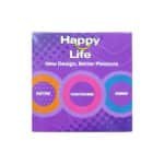 HAPPY LIFE NEW DESIGN BETTER PLEASURE