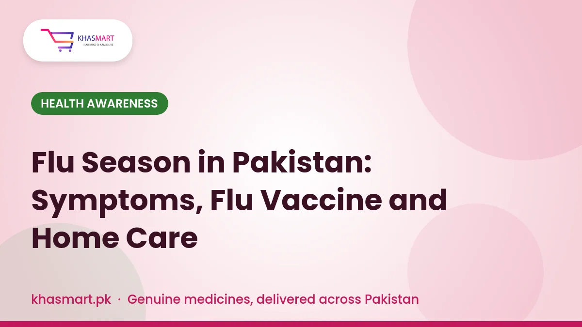 Flu season in Pakistan: symptoms, vaccine and home care